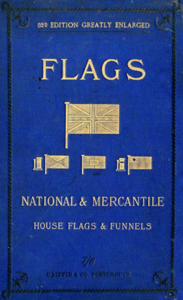 FLAGS NATIONAL AND MERCANTILE FOR THE USE OF OFFICERS OF ROYAL NAVY, MERCANTILE MARINE AND YACHT SQUADRONS