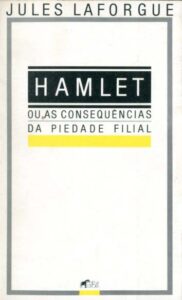HAMLET OU AS CONSEQUENCIAS DA PIEDADE FINAL