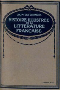 HISTOIRE ILLUSTREE DE LA LITTERATURE FRANÇAISE DES ORIGINES A 1920