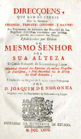 DIREÇOES QUE HAO DE SERVIR Para os Senhores CORONEIS TENENTES CORONEIS E MAJORES dos Regimentos de Infantaria dos Exercitos de Sua Magestade
