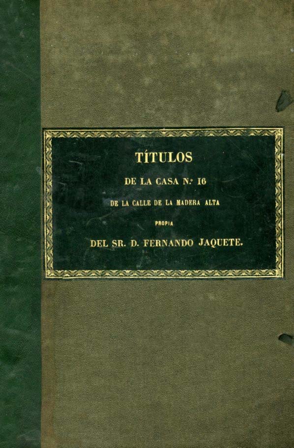 TITULOS DE LA CASA N.ª 16 DE LA MADERA ALTA PROPIA DEL SR. D. FERNANDO JAQUETE