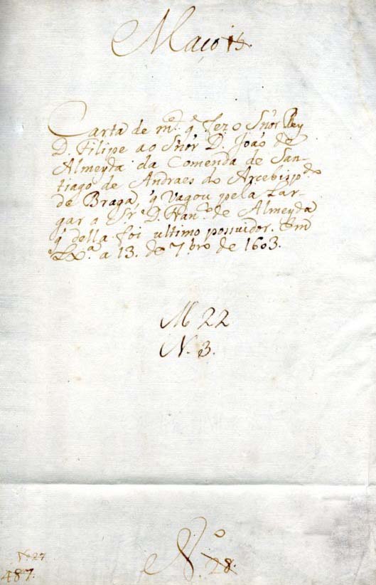 CARTA DE MERCE QUE FEZ O SENHOR REY DOM FILIPE AO SENHOR DOM JOAO DE ALMEIDA DA COMENDAS DE SANTIAGO DE ANDRAES DO ARCEBISPADO DE BRAGA QUE VAGOU POR ELA LARGAR A SENHOR DOM FRANCISCO DE ALMEIDA QUE DELA FOI ULTIMO POSSUIDOR