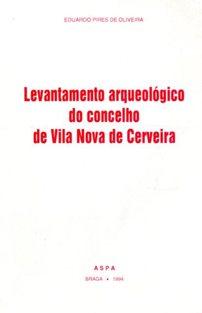 LEVANTAMENTO ARQUEOLOGICO DO CONCELHO DE VILA NOVA DE CERVEIRA