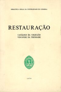 RESTAURAÇAO. Catálogo da Colecção Visconde da Trindade