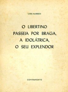 LIBERTINO PASSEIA POR BRAGA A IDOLÁTRICA O SEU ESPLENDOR
