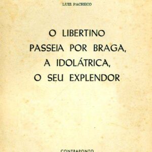LIBERTINO PASSEIA POR BRAGA A IDOLÁTRICA O SEU ESPLENDOR