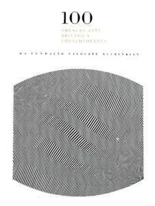 CEM OBRAS DE ARTE BRITANICA CONTEMPORANEA DA FUNDAÇAO CALOUSTE GULBENKIAN