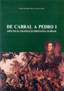 DE CABRAL A PEDRO I. Aspectos da Colonizaçao Portuguesa no Brasil