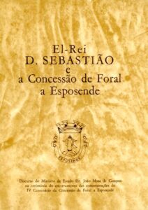 EL REI DOM SEBASTIAO E A CONCESSAO DE FORAL A ESPOSENDE