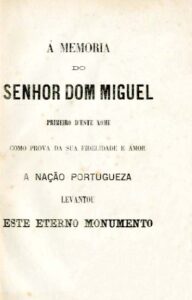 MONUMENTO. A MEMORIA DO SENHOR DOM MIGUEL