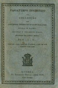 PASSATEMPO DIVERTIDO OU COLECCAO DE ANEDOTAS INSTRUCTIVAS E ENGRAÇADAS