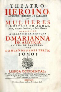 TEATRO HEROINO ABCEDARIO HISTORICO E CATALOGO DAS MULHERES ILUSTRES EM ARMAS LETRAS ACÇOES