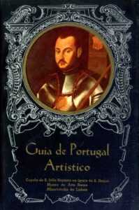 GUIA DE PORTUGAL ARTISTICO. Capela de S. João Baptista na Igreja de S. Roque. Museu de Arte Sacra. Misericórdia de Lisboa