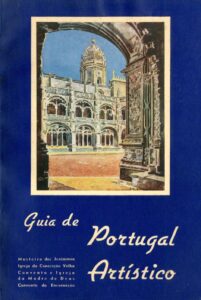 GUIA DE PORTUGAL ARTISTICO. Mosteiro dos Jerónimos; Igreja da Conceição Velha, Convento e Igreja da Madre de Deus, Convento da Encarnação