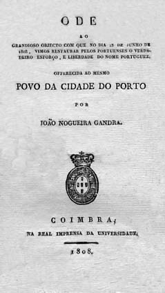 ODE AO GRANDIOSO OBJECTO COM QUE NO DIA 18 DE JUNHO DE 1808 VIMOS RESTAURAR PELOS PORTUENSES O VERDADEIRO ESFORÇO E LIBERDADE DO NOME PORTUGUEZ