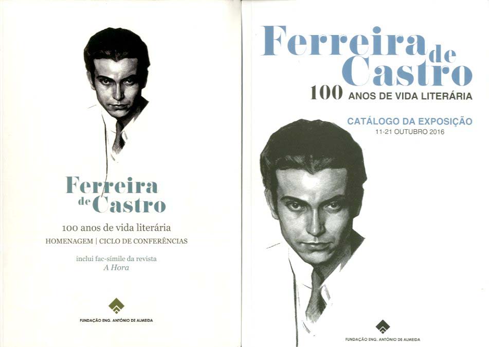 FERREIRA DE CASTRO. 100 anos de vida literaria
