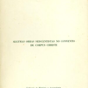 ALGUMAS OBRAS SEISCENTISTAS NO CONVENTO DE CORPUS CHRISTI