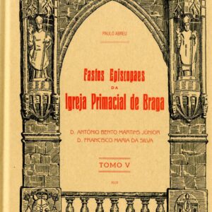 FASTOS EPISCOPAIS DA IGREJA PRIMACIAL DE BRAGA