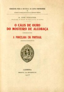 CALIS DE OURO DO MOSTEIRO DE ALCOBAÇA. A PORCELANA EM PORTUGAL