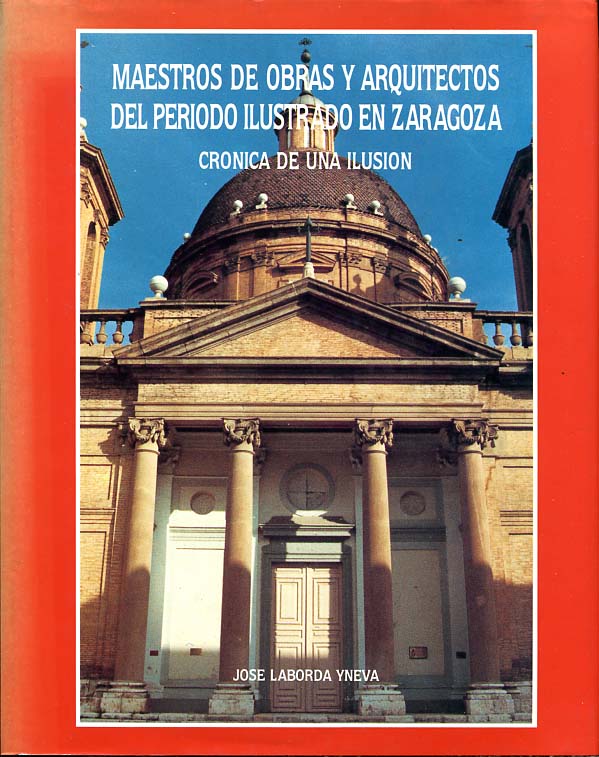 MAESTROS DE OBRAS Y ARQUITECTOS DEL PERIODO ILUSTRADO EN ZARAGOZA