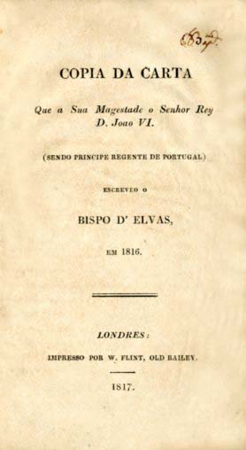 COPIA DA CARTA QUE A SUA MAGESTADE O SENHOR REI DOM JOAO 6.º ESCREVEU O BISPO DE ELVAS EM 1816