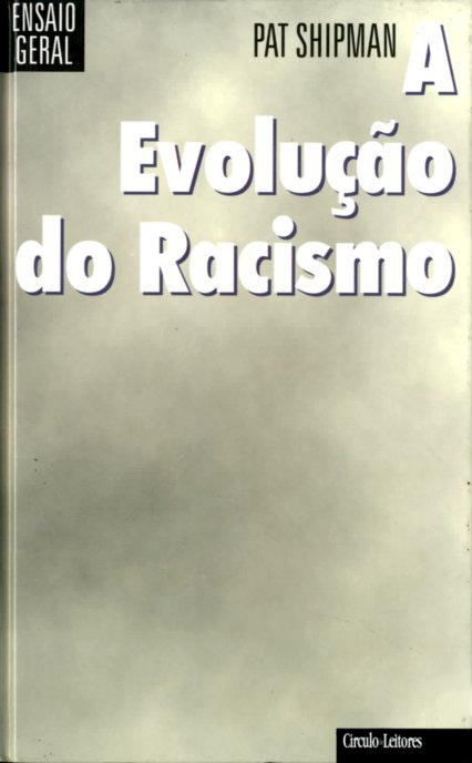 EVOLUÇAO DO RACISMO. Diferenças Humans e Uso e Abuso da Ciência