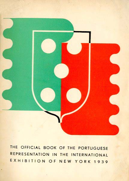 OFFICIAL BOOK OF THE PORTUGUESE REPRESENTATION IN THE INTERNATIONAL EXHIBITION OF NEW YORK 1939