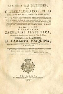 ACADEMIA DAS MULHERES OU O LIBERALISMO DO SECULO COMBATIDO ATE PELA FRAQUEZA DESTE SEXO