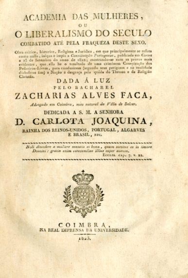ACADEMIA DAS MULHERES OU O LIBERALISMO DO SECULO COMBATIDO ATE PELA FRAQUEZA DESTE SEXO