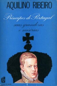 PRINCIPES DE PORTUGAL SUAS GRANDEZAS E MISÉRIAS