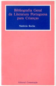 BIBLIOGRAFIA GERAL DA LITERATURA PORTUGUESA PARA CRIANÇAS