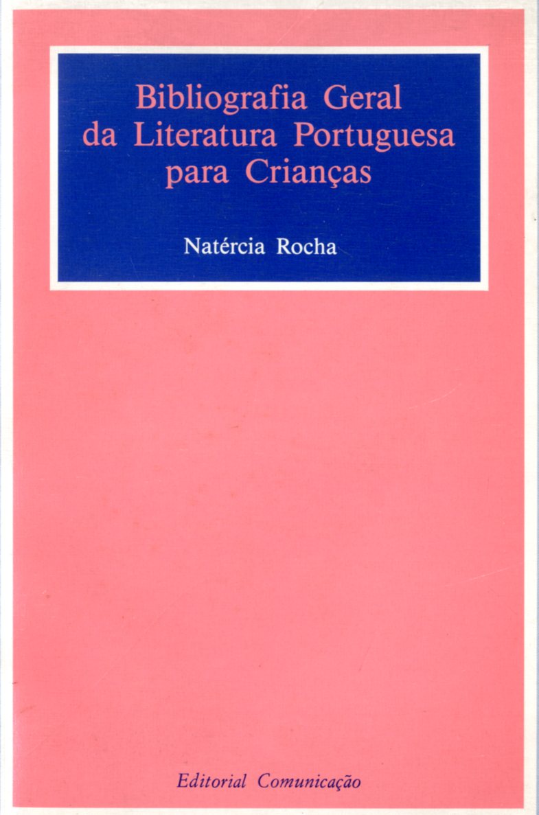 BIBLIOGRAFIA GERAL DA LITERATURA PORTUGUESA PARA CRIANÇAS
