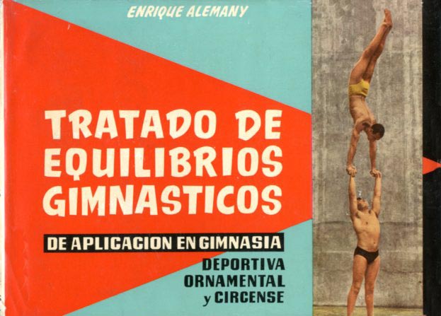 TRATADO DE EQUILIBRIOS GIMNASTICOS DE APLICACION EN GIMNASIA DEPORTIVA ORNAMENTAL Y CIRCENTE