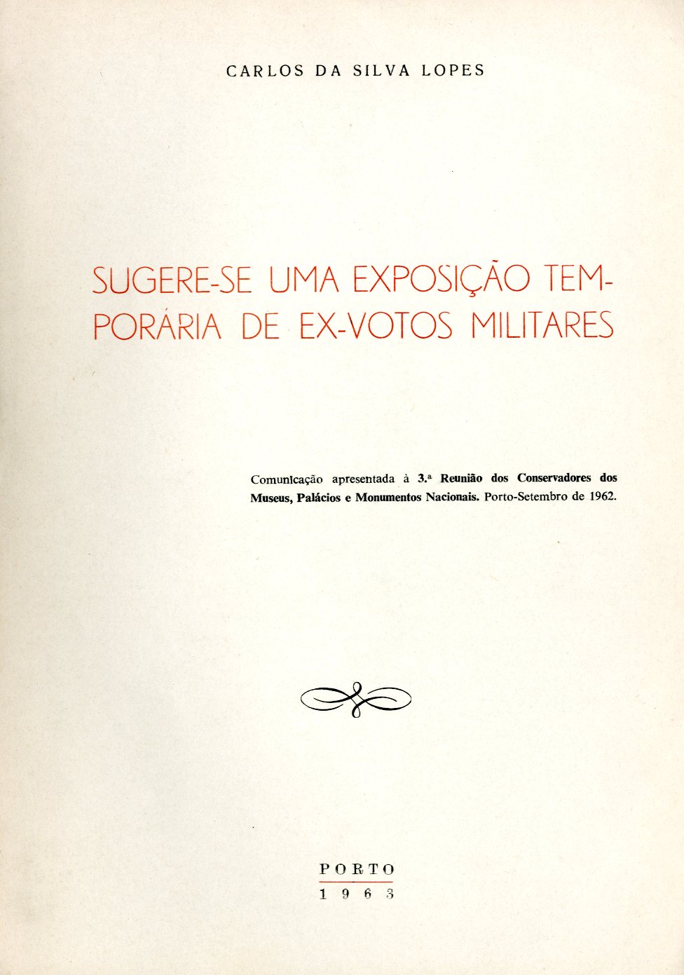 SUGERE-SE UMA EXPOSIÇAO TEMPORARIA DE EX-VOTOS MILITARES