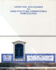 ASPECTOS AZULEJARES NA ARQUITECTURA FERROVIARIA PORTUGUESA