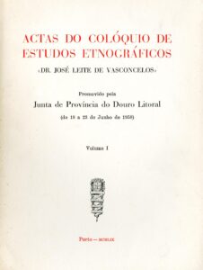 ACTAS DO COLOQUIO DE ESTUDOS ETNOGRAFICOS DOUTOR JOSE LEITE DE VASCONCELOS