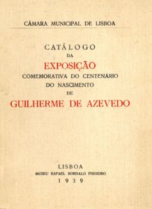 CATALOGO DA EXPOSIÇAO COMEMORATIVA DO CENTENARIO DO NASCIMENTO DE GUILHERME DE AZEVEDO