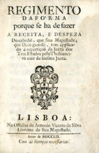 REGIMENTO DA FORMA PORQUE SE HA DE FAZER A RECEITA E DESPESA DO CABEDAL QUE SUA MAGESTADE QUE DEUS GUARDE TEM APLICADO A REPARTIÇAO DA JUNTA DOS TRES ESTADOS PELO TESOUREIRO MOR DA MESMA JUNTA